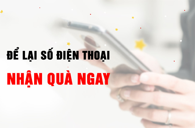 Để lại Số điện thoại, nhận ngay quà